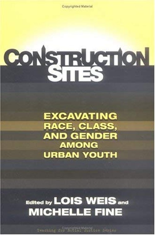 Construction Sites : Excavating Race, Class, and Gender among Urb