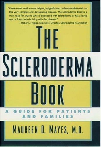 The Scleroderma Book: A Guide for Patients and Families by Maureen D. Mayes