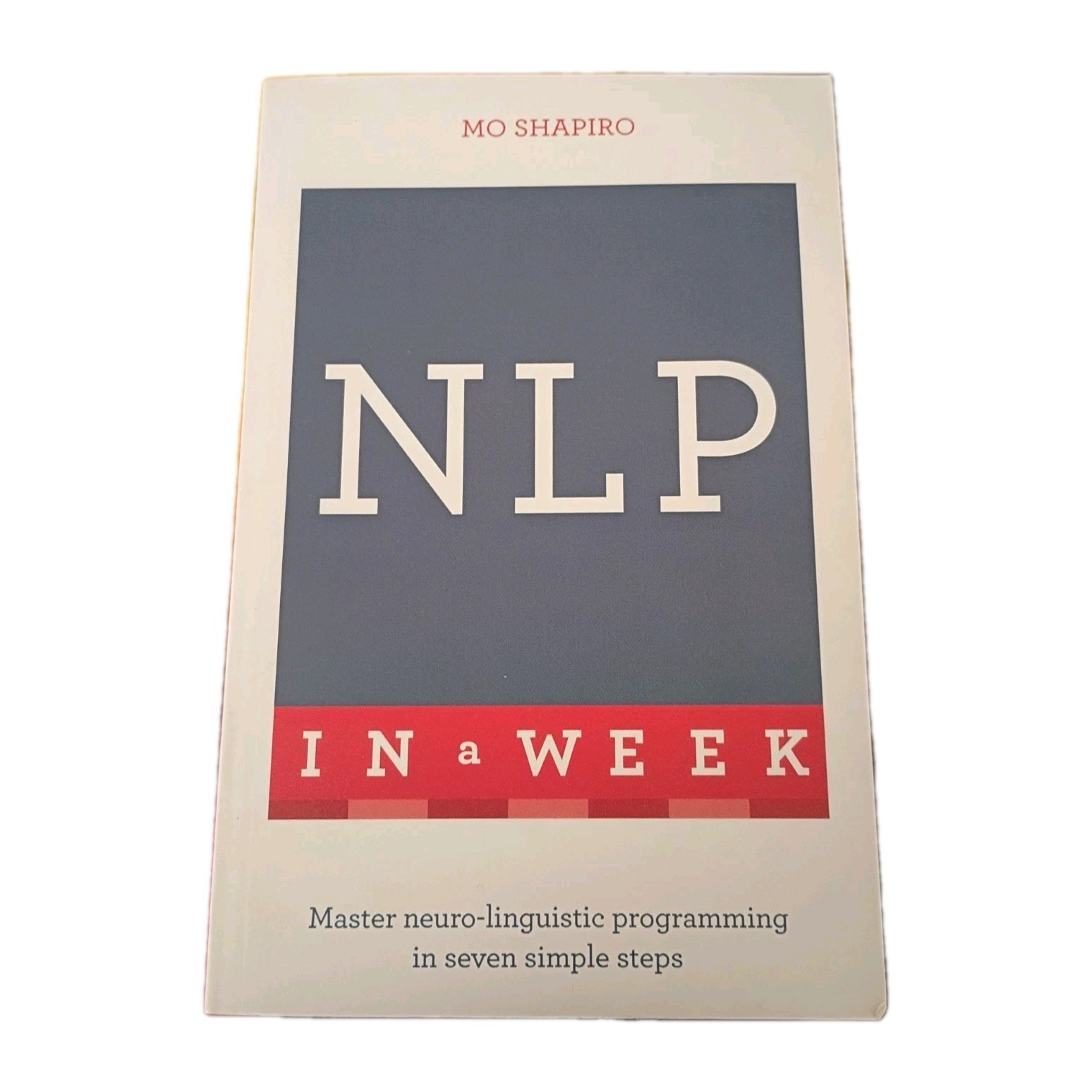 Neuro-Linguistic Programming in a Week by Shapiro, Mo
