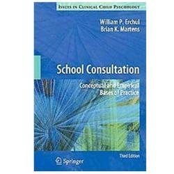 School Consultation: Conceptual and Empirical Bases of Practice (Issues in Clini