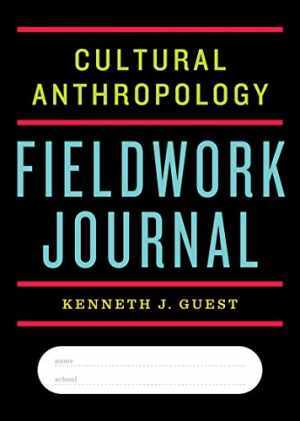 Cultural Anthropology Fieldwork Journal – Paperback, by Guest Kenneth J. – Good