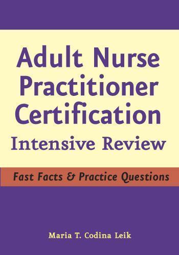 Adult Nurse Practitioner Certification: Intensive Review