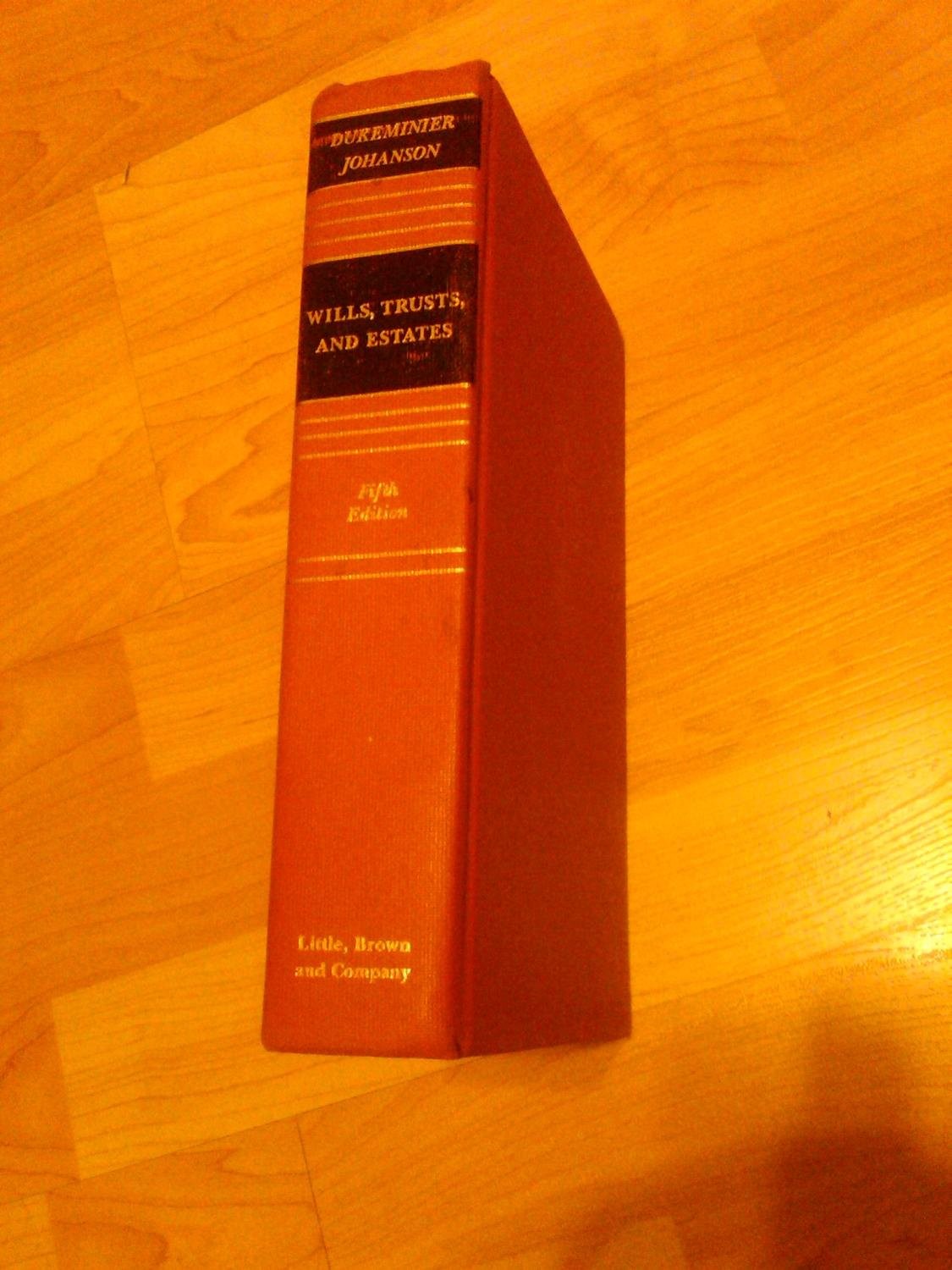 Wills, Trusts, and Estates (Law School Casebook Series)