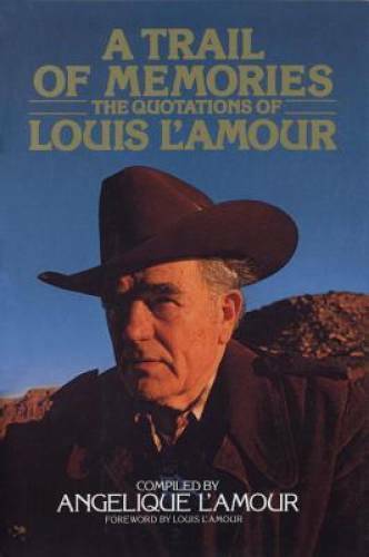 A Trail of Memories: The Quotations Of Louis L’Amour – Hardcover – GOOD
