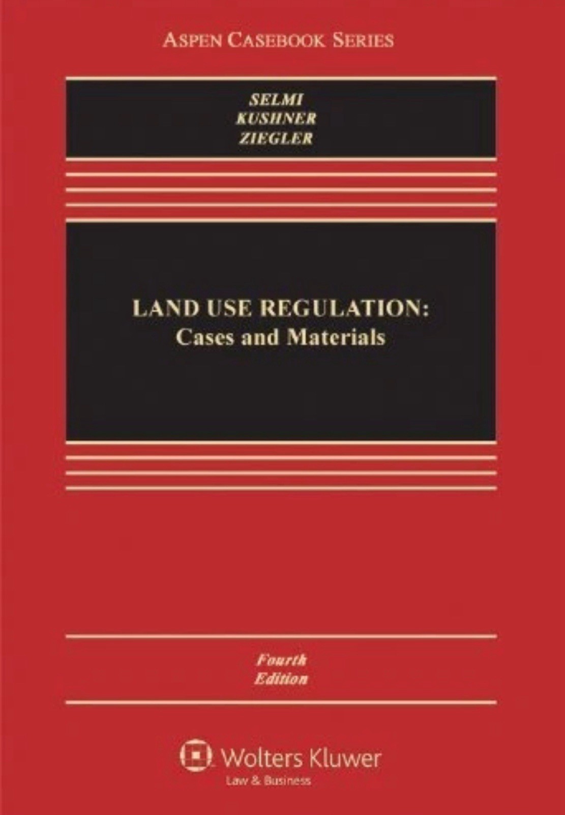 Land Use Regulation : Cases and Materials – NEW 4th Edition