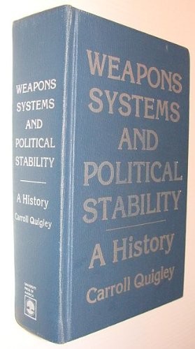 Weapons Systems and Political Stability by Quigley