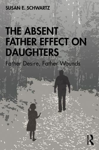 The Absent Father Effect on Daughter- 9780367360856, paperback, Susan E Schwartz
