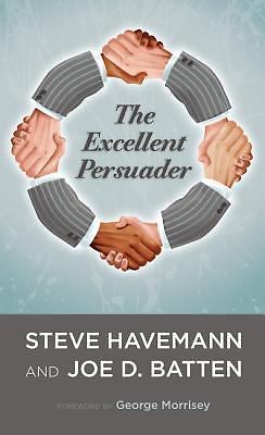 The Excellent Persuader – paperback, 1625640668, Steve J Havemann