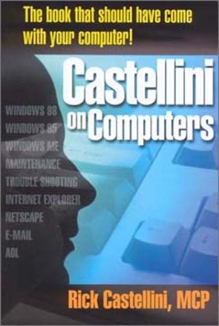 Castellini on Computers : The Book that Should Have Come with Your Computer