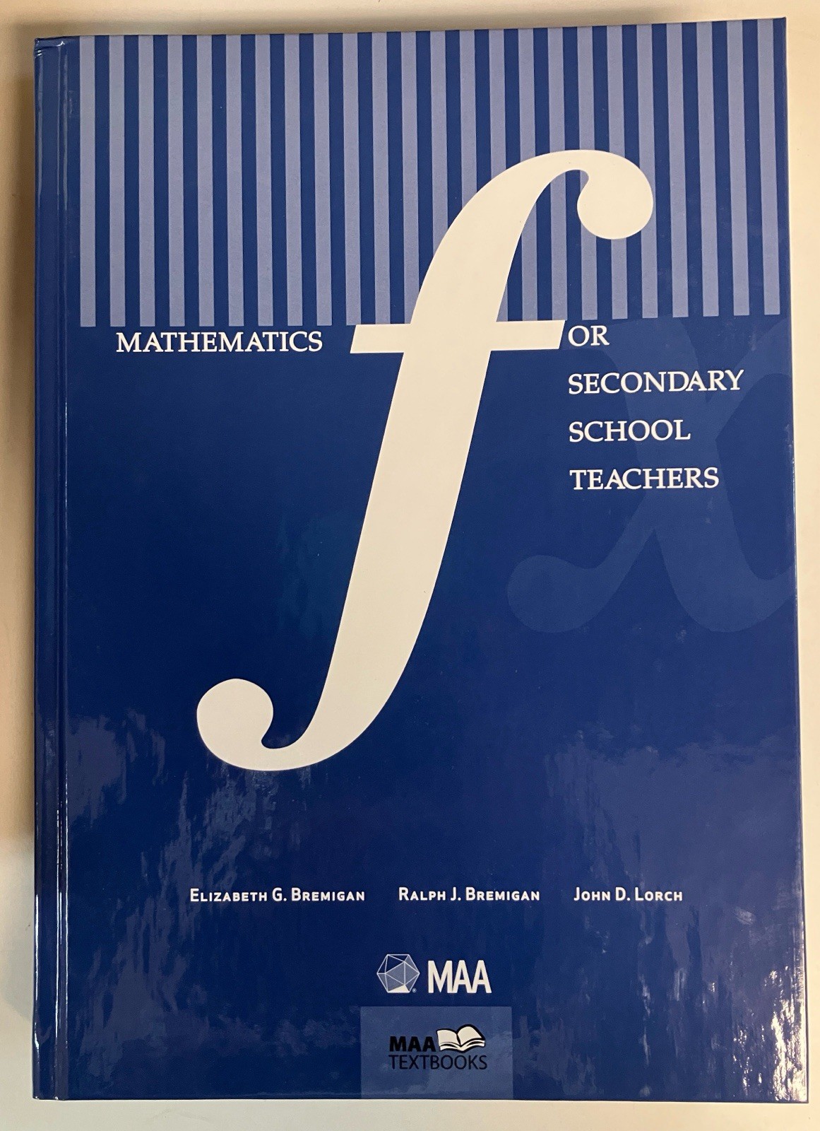 Mathematics for Secondary School Teachers [MAA Textbooks] by Bremigan HC