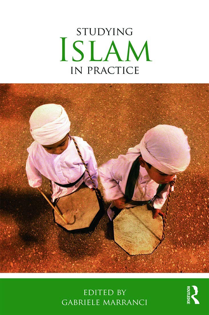 Studying Islam in Practice (Studying Religions in Practice)