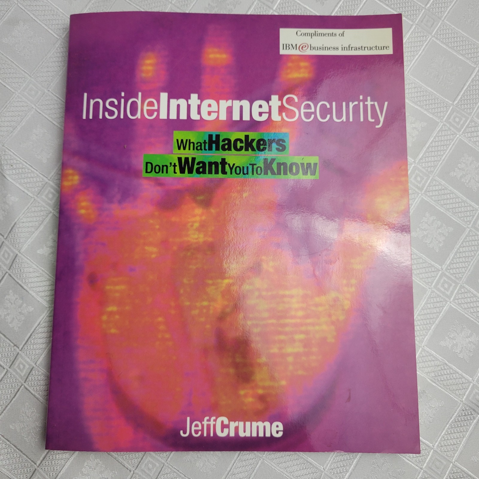 Inside Internet Security: What Hackers Don’t Want You to Know by Crume, Jeff