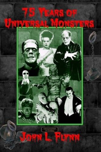 75 Years of Universal Monsters – Paperback By John L Flynn – GOOD