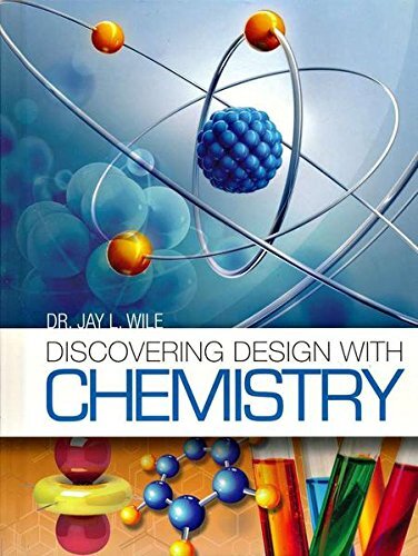 Discovering Design with Chemistry by Dr. Jay L. Wile…