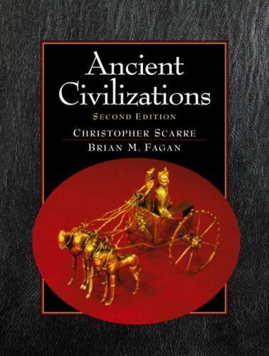 Ancient Civilizations by Christopher Scarre; Brian M. Fagan
