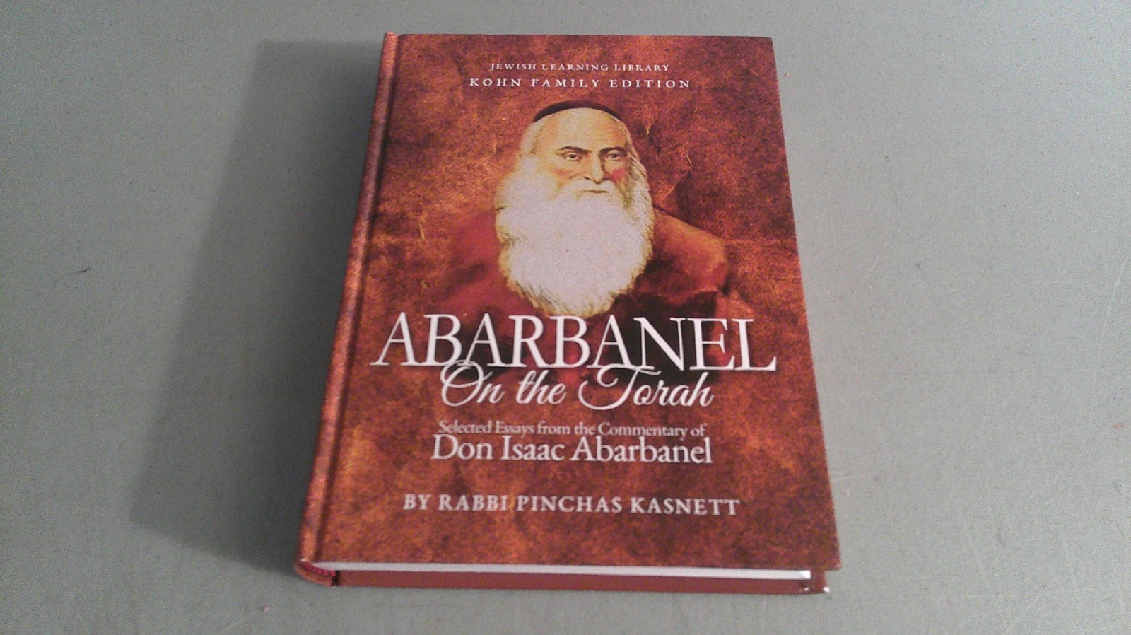 Abarbanel:On The Torah HC First Printing 2017 by Rabbi Pinchas Kasnett