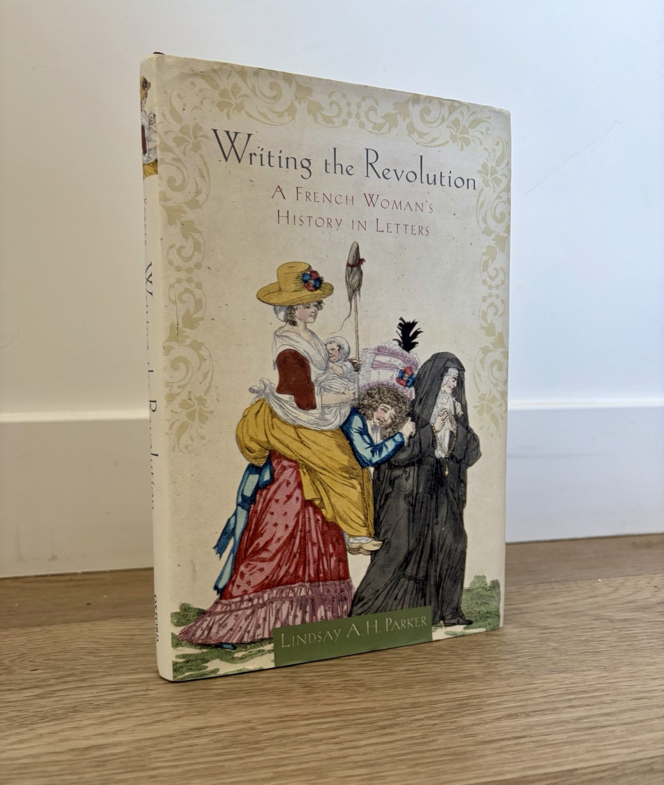 Writing the Revolution: A French Woman’s History in Letters by Parker