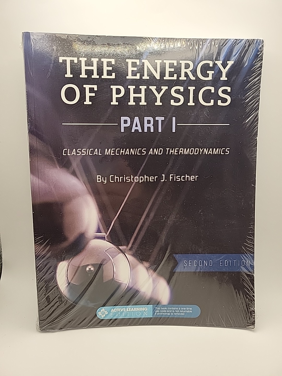 The Energy of Physics Part I Classical Mechanics & Thermodynamics Fischer 2nd Ed