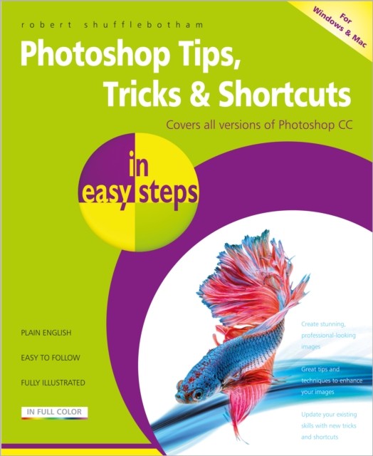 PHOTOSHOP TIPS TRICKS SHORTCUTS IN EASY by Robert Shufflebotham Paperback
