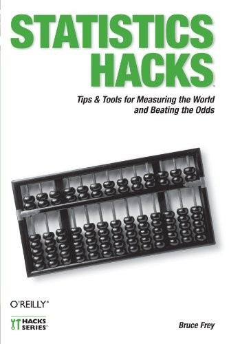 Statistics Hacks: Tips & Tools for Measuring the World and Beating the Odds by
