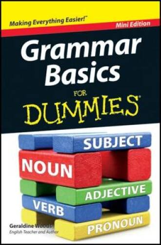 Grammar Basics for Dummies – Paperback By Geraldine Woods – GOOD