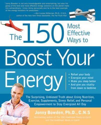 The 150 Most Effective Ways to Boost Your Energy: The Surprising, Unbiase – GOOD