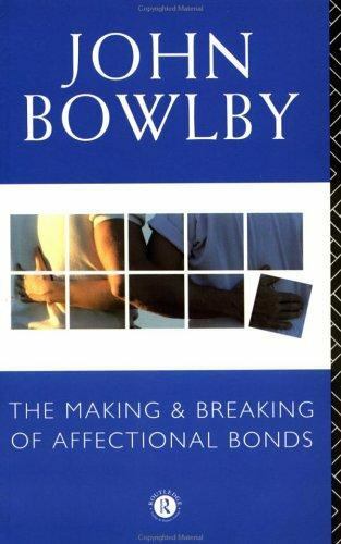 The Making and Breaking of Affectional Bonds by