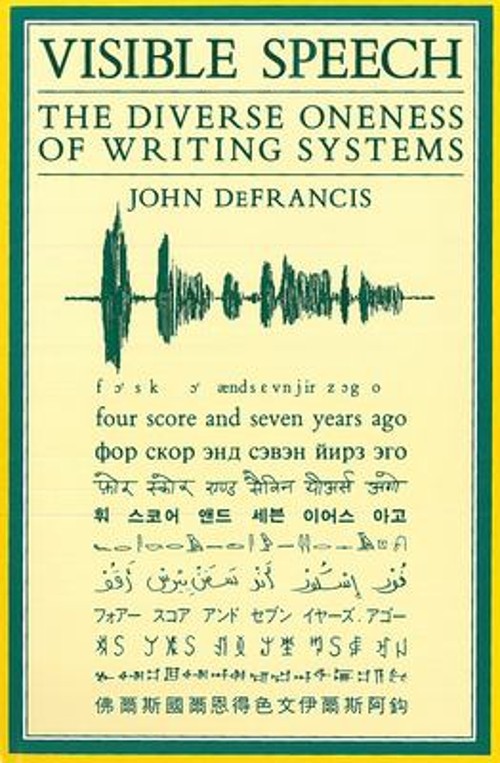 Visible Speech : The Diverse Oneness of Writing Systems John DeFr