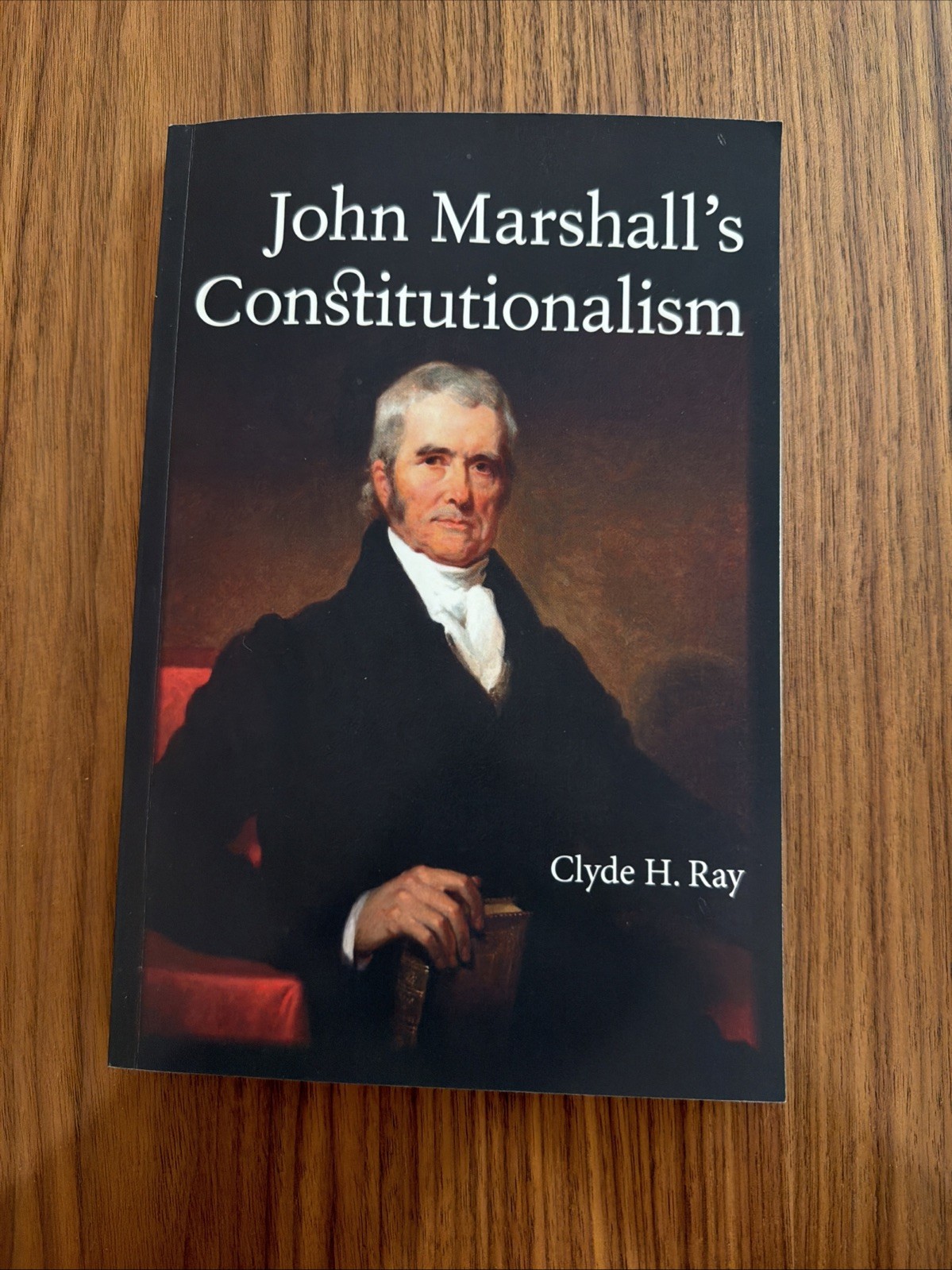 John Marshall’s Constitutionalism by Clyde H. Ray 2020