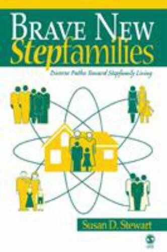 BRAVE NEW STEPFAMILIES: DIVERSE PATHS TOWARD STEPFAMILY By Susan D. Stewart