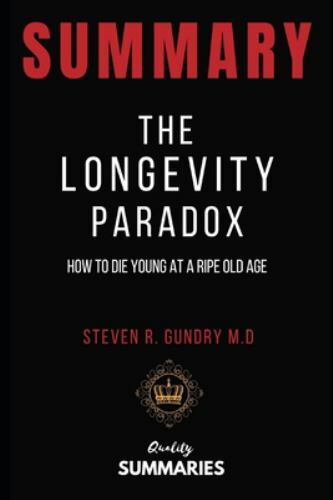 Summary: The Longevity Paradox by Steven R. Gundry: How to Die Young at a…