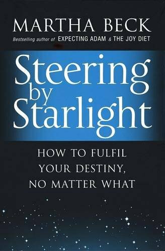 Steering by Starlight By Martha Beck