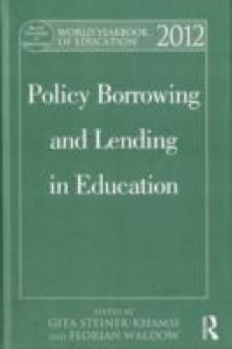 World Yearbook of Education 2012 : Policy Borrowing and Lending in Education,…