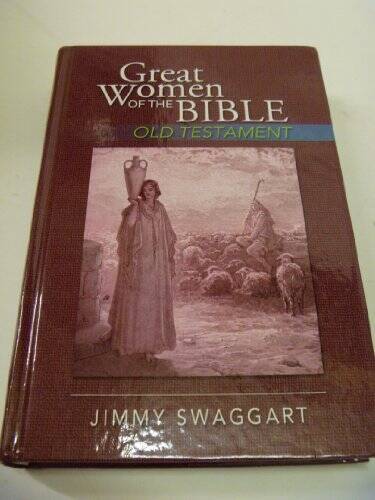 Great Women of the Bible Old Testament – Hardcover By Jimmy Swaggart – VERY GOOD