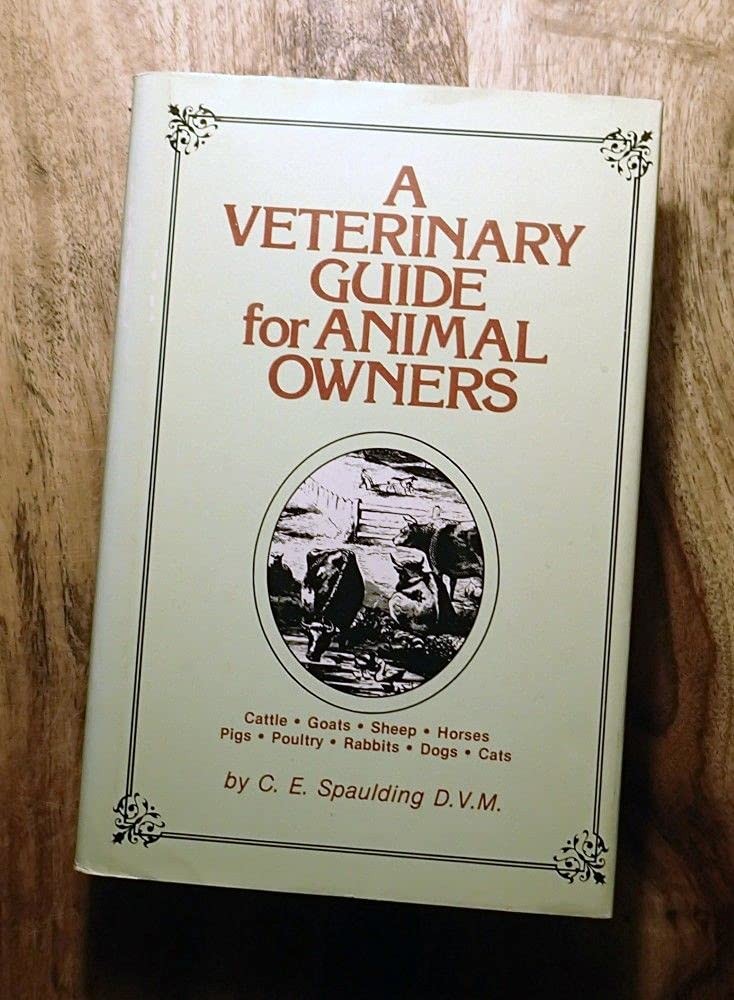A Veterinary Guide for Animal Owners: Cattle, Goats, Sheep, Horses, Pigs, Po…