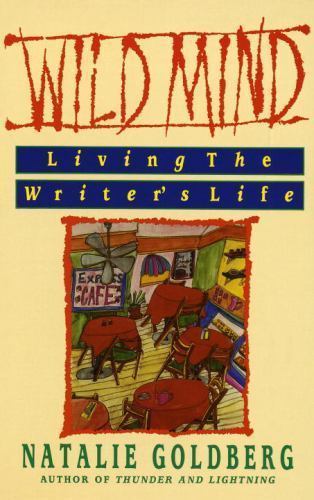 Wild Mind: Living the Writer’s Life by Goldberg, Natalie, paperback, Used – Ver