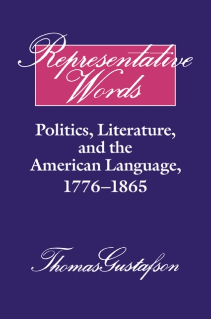 Gustafson – Representative Words Politics Literature and the Americ – G555z