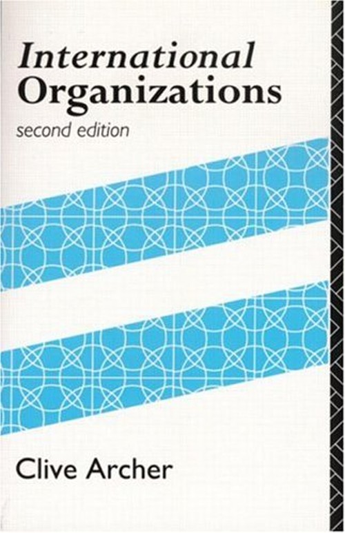 International Organizations Paperback Clive Archer
