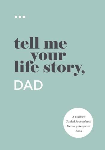 Tell Me Your Life Story, Dad: A Fatherâ??s Guided Journal and Memory Keep – GOOD