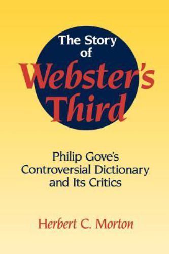 The Story of Webster’s Third: Philip Gove’s Controversial Dictionary and Its…