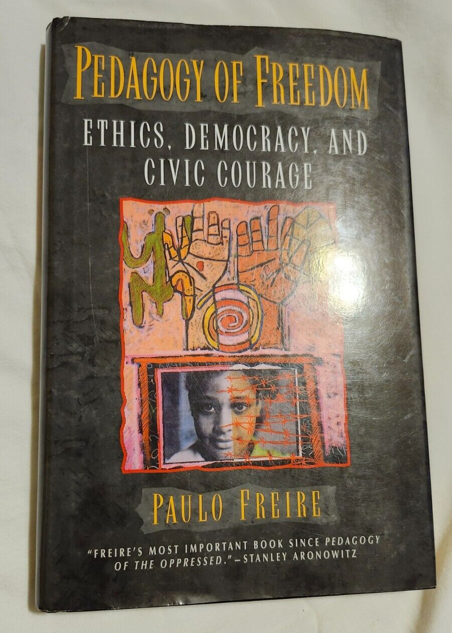 Pedagogy of Freedom: Ethics, Democracy, and Civic Courage by Paulo Freire