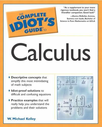 The Complete Idiot’s Guide: Calculus by W. Michael Kelley (2002, Paperback)