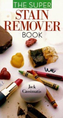 The Super Stain Remover Book by Jack Cassinatis