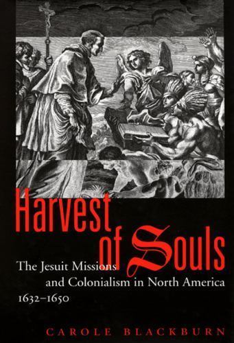 Harvest of Souls: The Jesuit Missions and Colonialism in North America, 1632-165