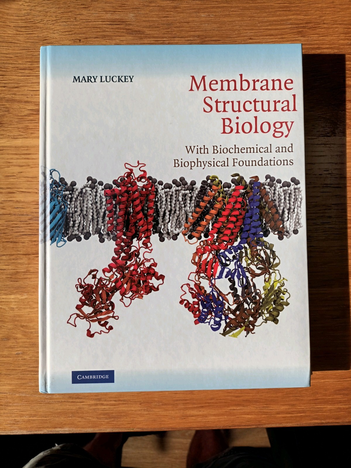 Membrane Structural Biology: by Mary Luckey, Cambridge University Press