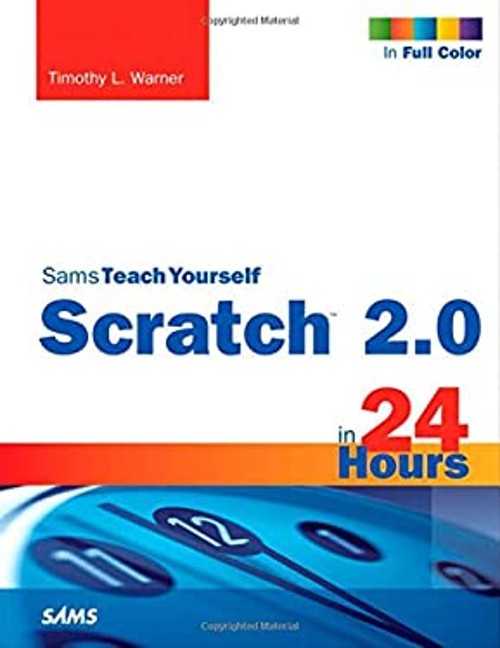 Scratch 2. 0 Sams Teach Yourself in 24 Hours Paperback Timothy L.