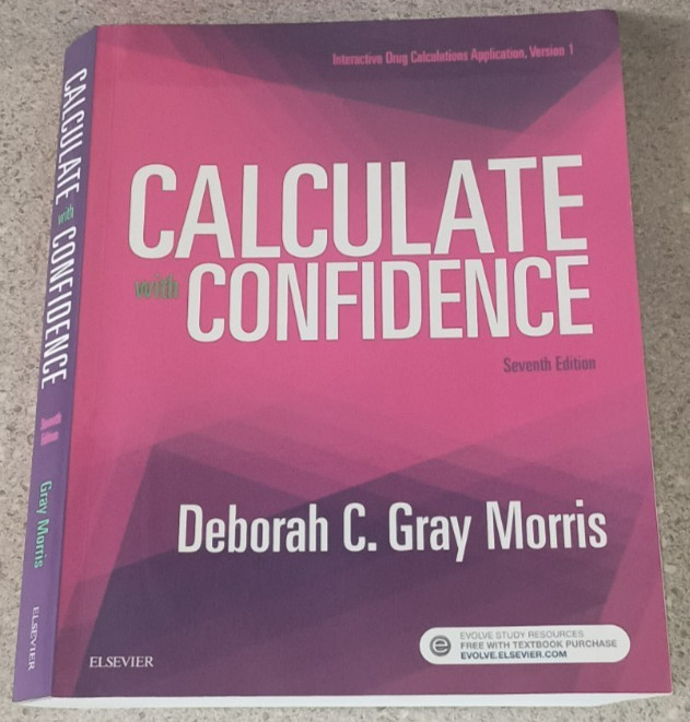 Calculate with Confidence (7th Edition) Deborah C. Gray Morris Nursing Math Book