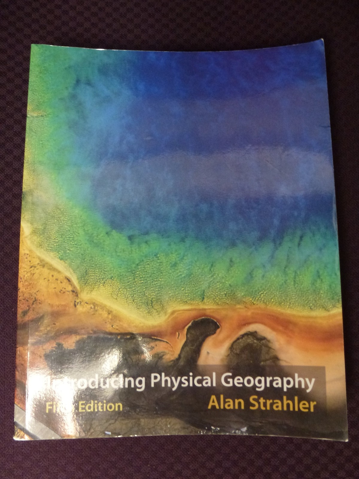 Introducing Physical Geography by Alan H. Strahler