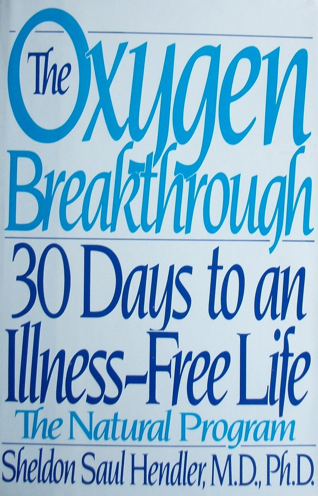 The Oxygen Breakthrough: 30 Days to an Illness-Free Life – hardcover Hendler…