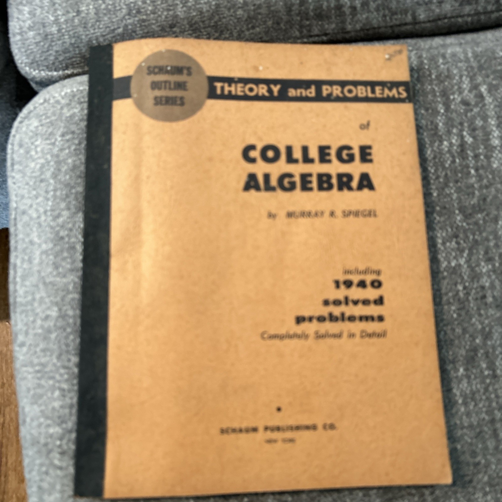 College Algebra. Schaum’s Outline Series. 1956. Includes 1940 Problems Solved.